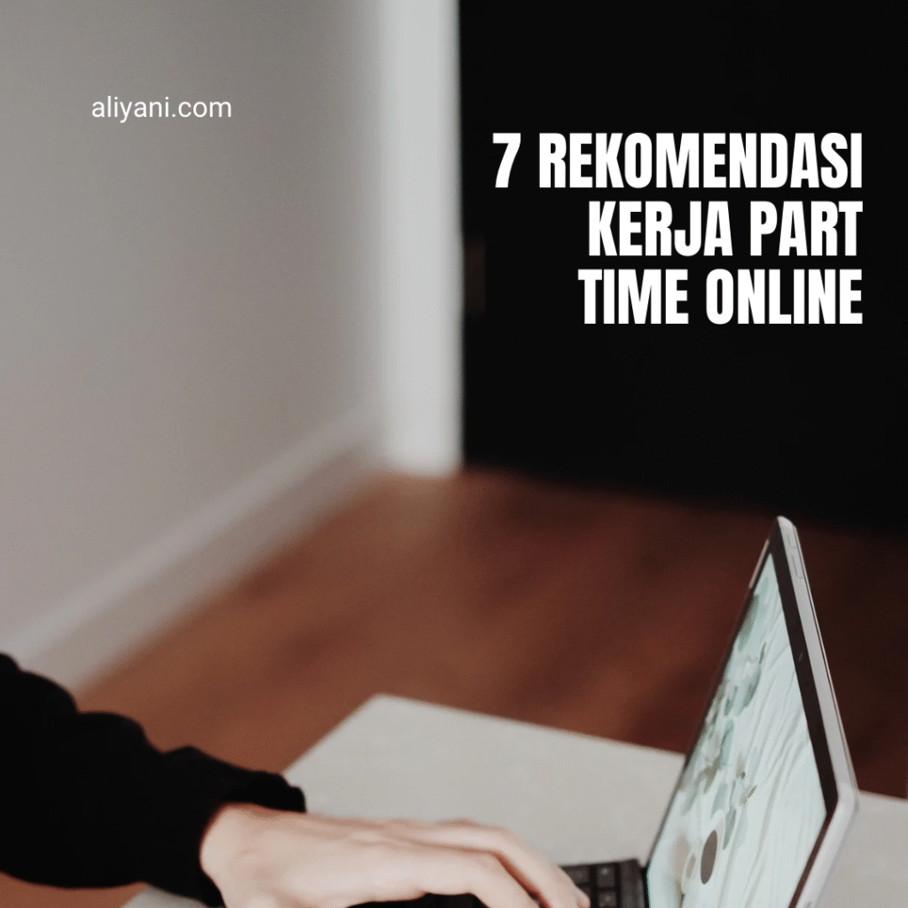 7Rekomendasi Kerja Part Time Online