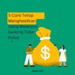 5 Cara Menghasilkan Uang Meskipun Sedang Tidur Pulas