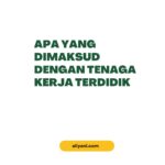 Apa Yang Dimaksud Dengan Tenaga Kerja Terdidik 